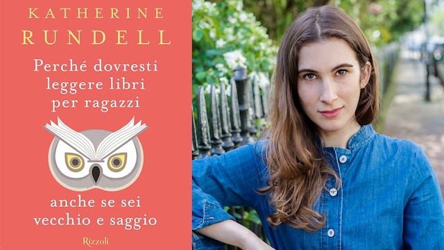 Katherine Rundell, Perché dovresti leggere libri per ragazzi