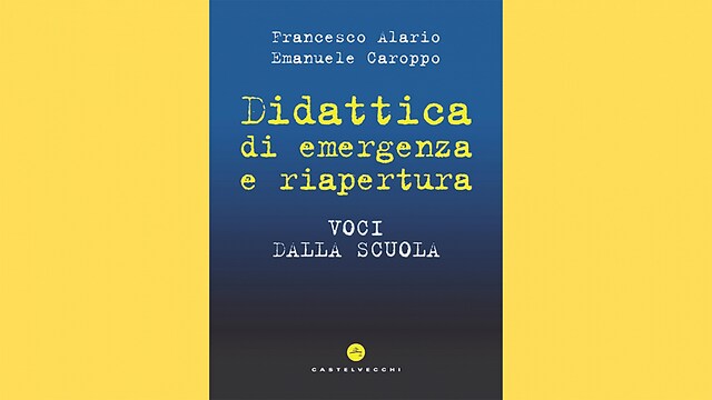 Didattica di emergenza e riapertura - Voci dalla scuola