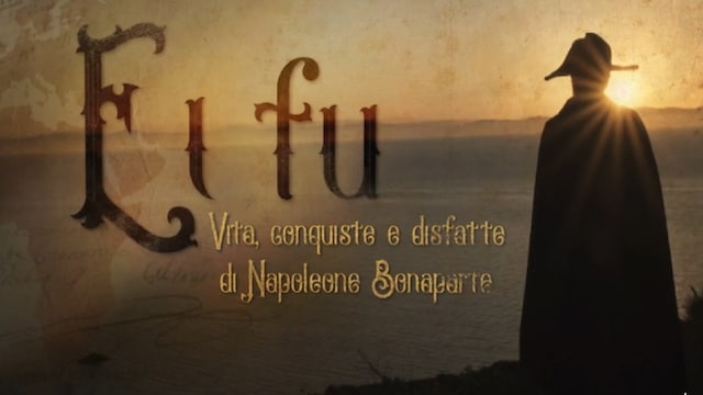Ei fu. Vita, conquiste e disfatte di Napoleone Bonaparte