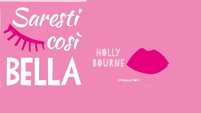 Holly Bourne, Saresti così bella
