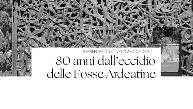 80 anni dall'eccidio delle Fosse Ardeatine