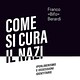 Franco "Bifo" Beradi. Come si cura il nazi  - Rai Cultura