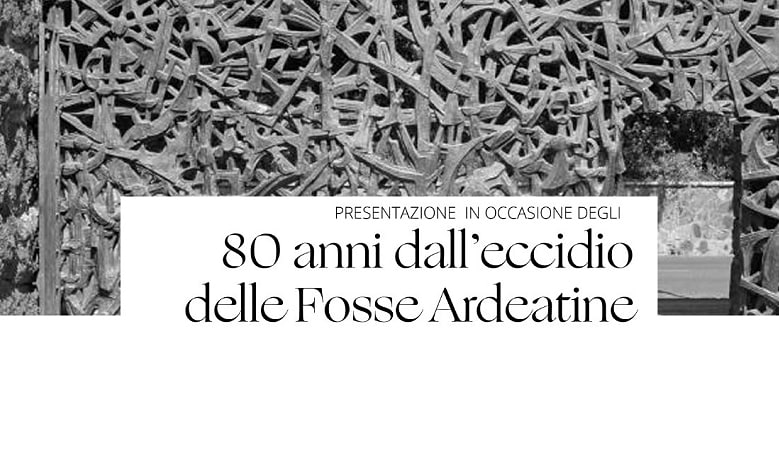 80 anni dall'eccidio delle Fosse Ardeatine