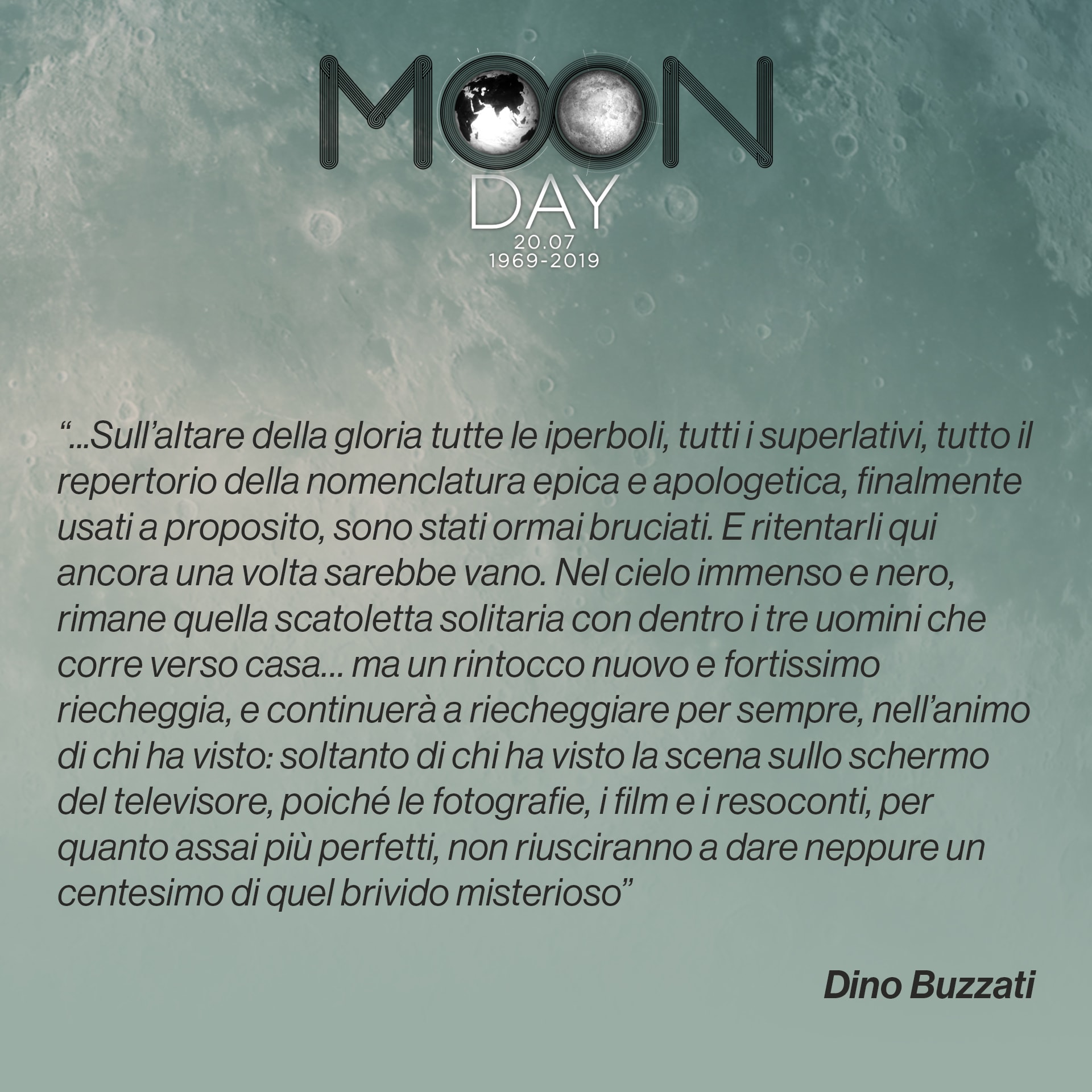 Lo scrittore e giornalista Dino Buzzati, da un articolo pubblicato su Il Corriere della sera del 22 luglio 1969.