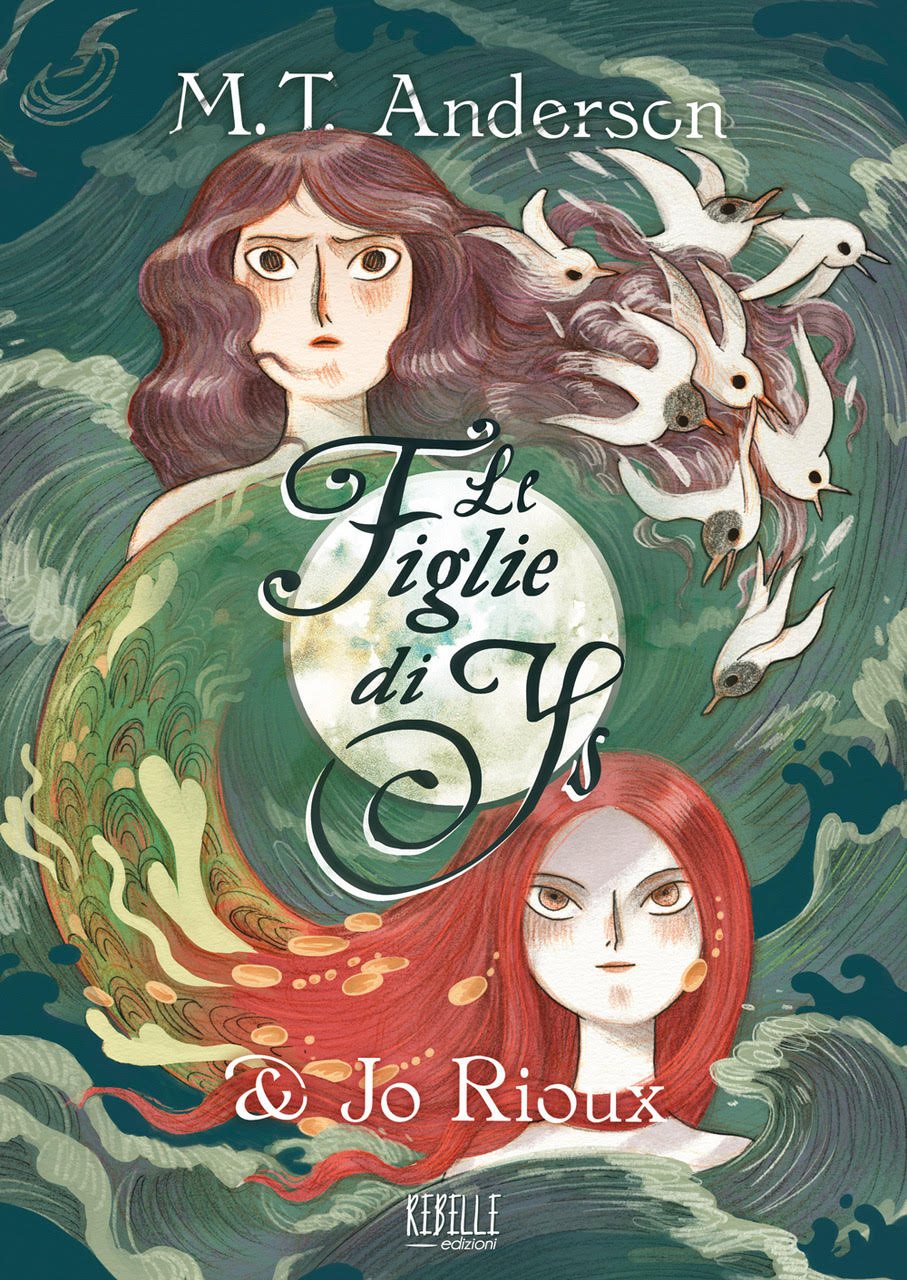 "Le figlie di YS" di M.T. Anderson e Jo Rioux (Rebelle edizioni)