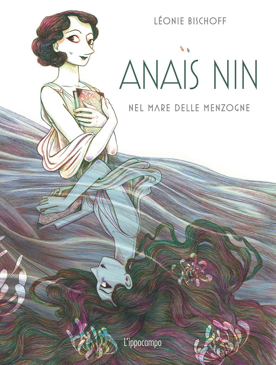 "Anais Nin. Nel mare delle menzogne", di Léonie Bischoff (L'Ippocampo)