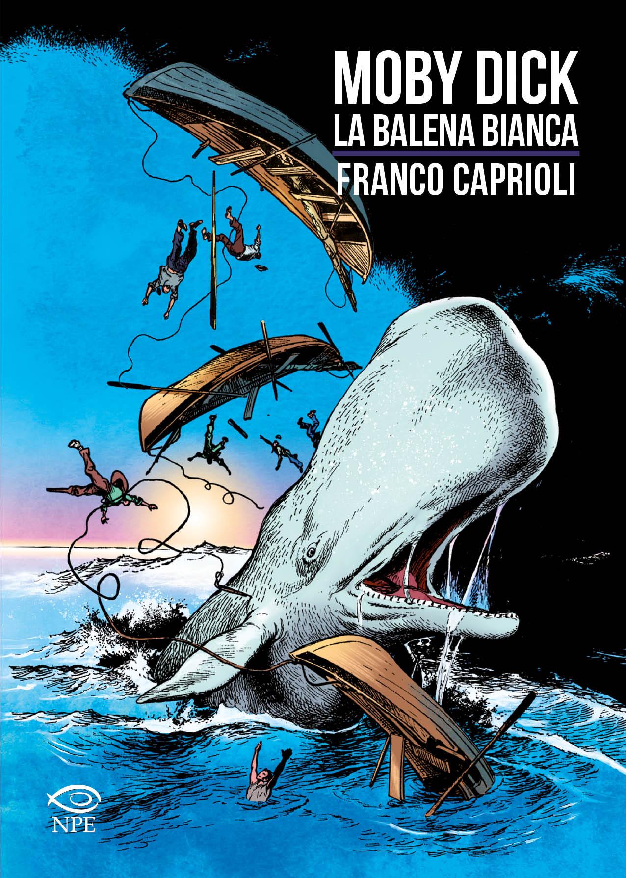 “Moby Dick la balena bianca”, di Herman Melville, disegno di Franco Caprioli su sceneggiatura di Massimo Liorni (Edizioni NPE)