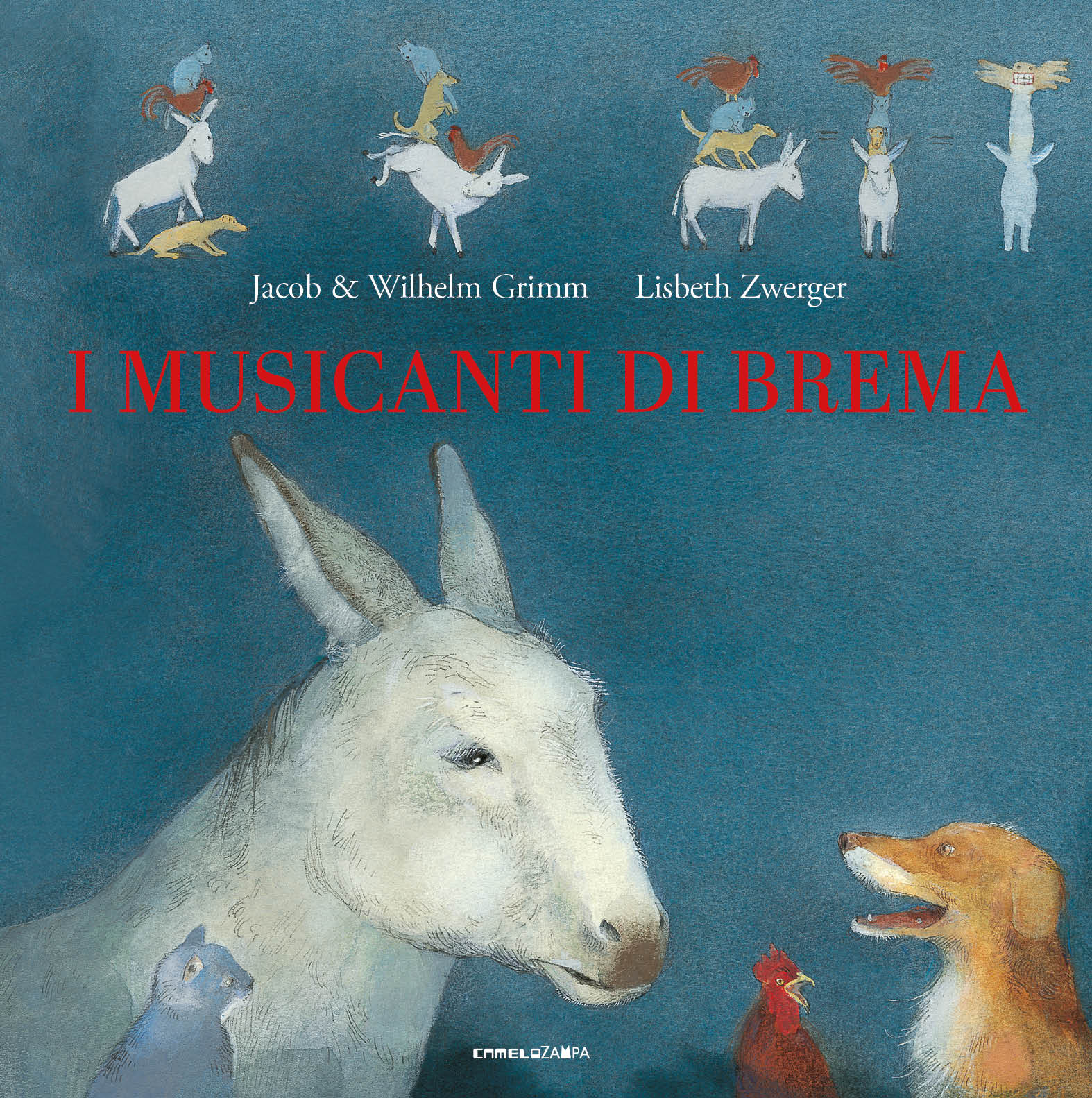 I musicanti di Brema, di Jacob e Wilhem Grimm, illustrazioni di Lisbeth Zwerger (Camelozampa)